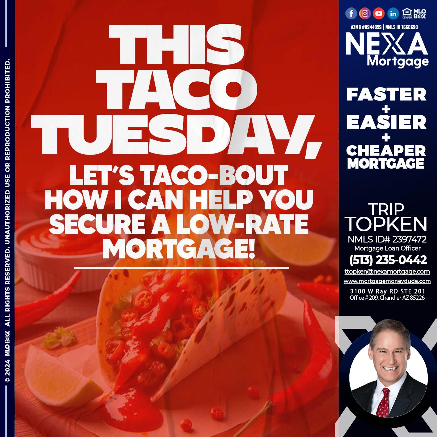 TACO TUESDAY - Trip Topken -Mortgage Loan Officer