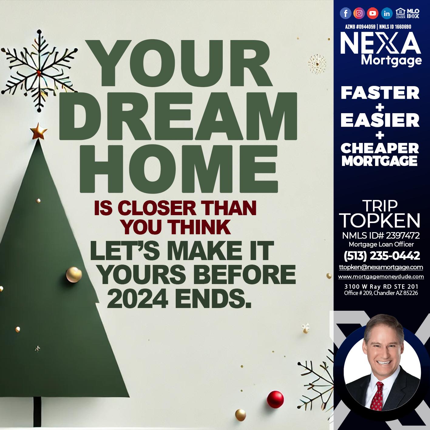 YOUR DREAM HOME - Trip Topken -Mortgage Loan Officer