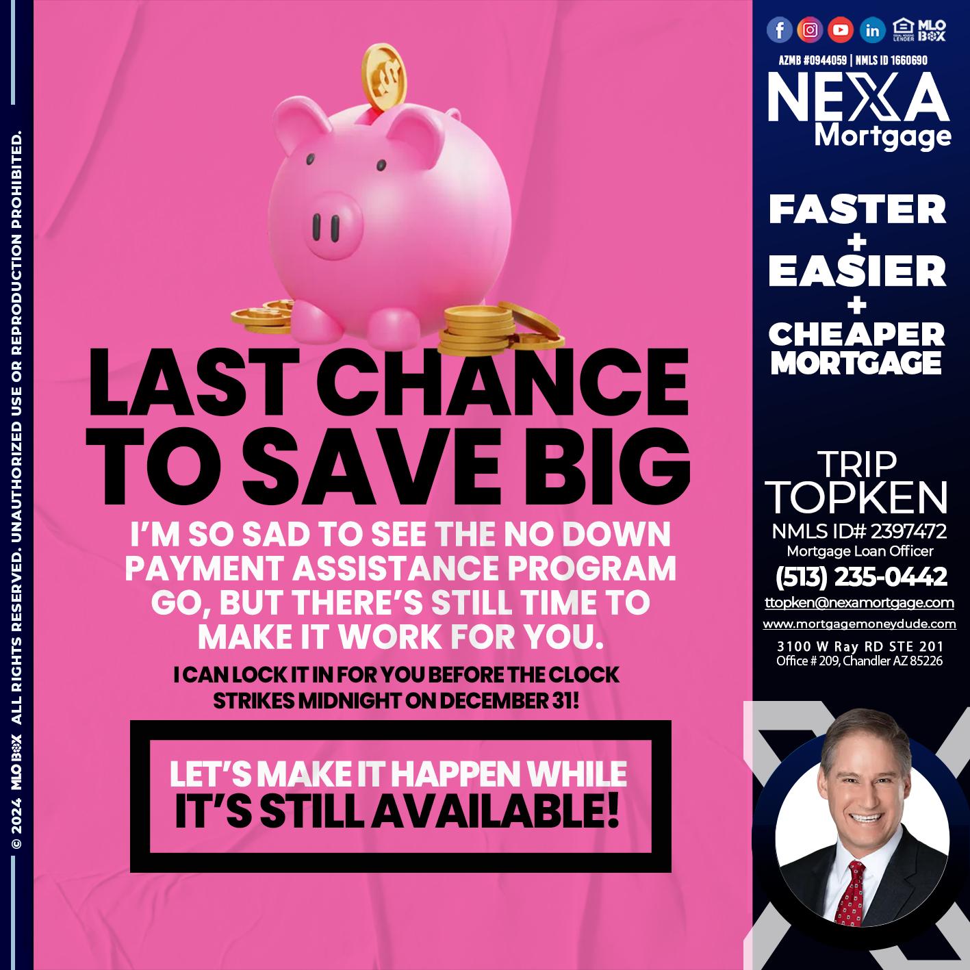 LAST CHANCE TO SAVE BIG - Trip Topken -Mortgage Loan Officer