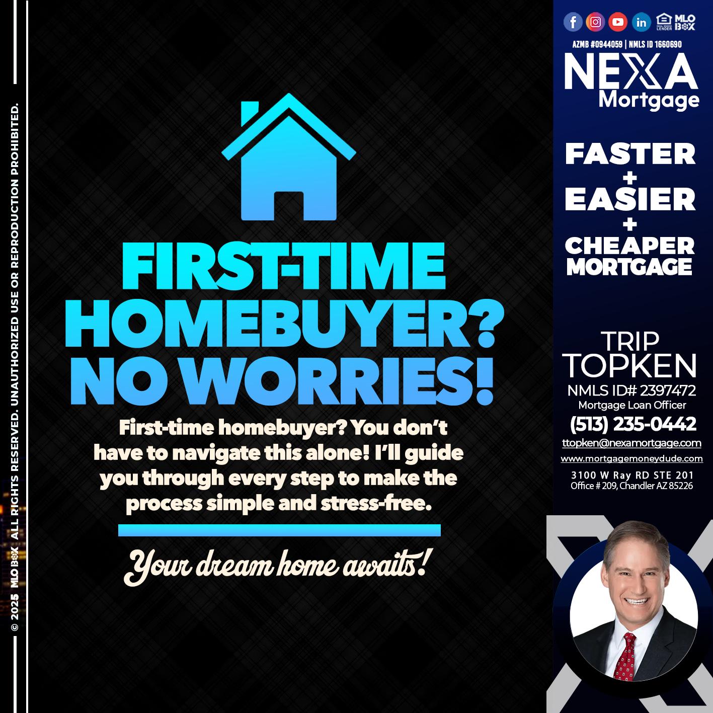 FIRST TIME HOME BUYER - Trip Topken -Mortgage Loan Officer