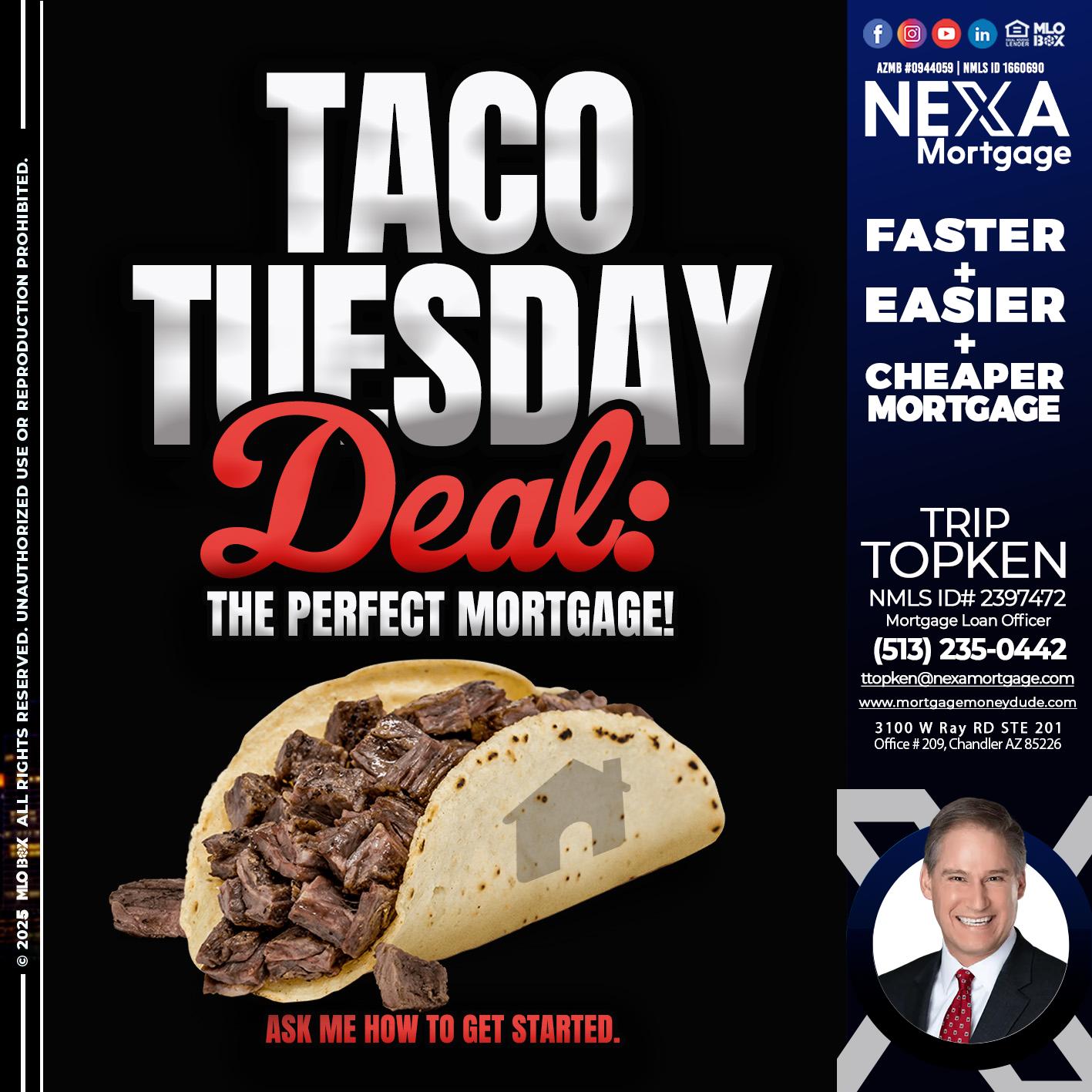 TACO TUESDAY DEAL - Trip Topken -Mortgage Loan Officer