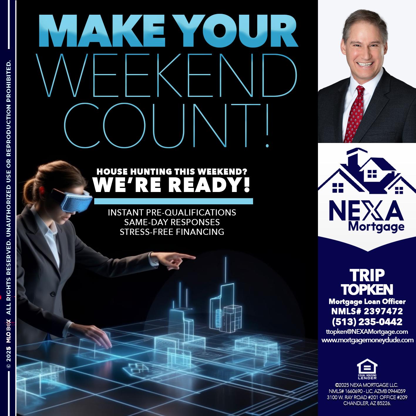 MAKE YOUR WEEKEND COUNT - Trip Topken -Mortgage Loan Officer