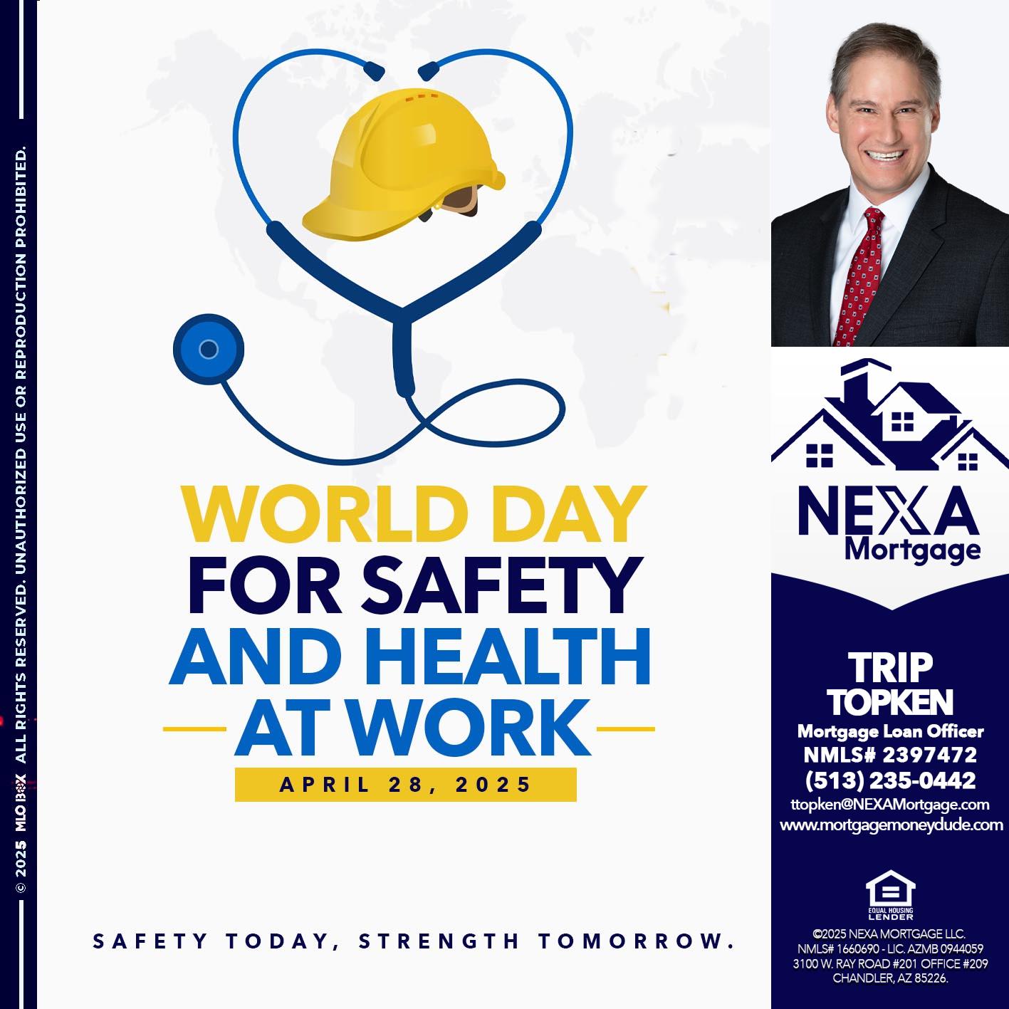 WORLD DAY SAFETY AND HEALTH - Trip Topken -Mortgage Loan Officer