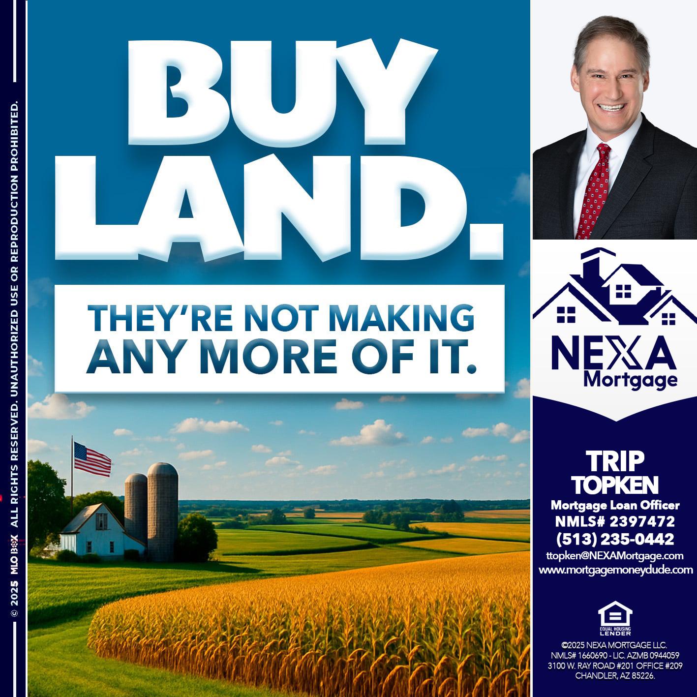 BUY LAND - Trip Topken -Mortgage Loan Officer