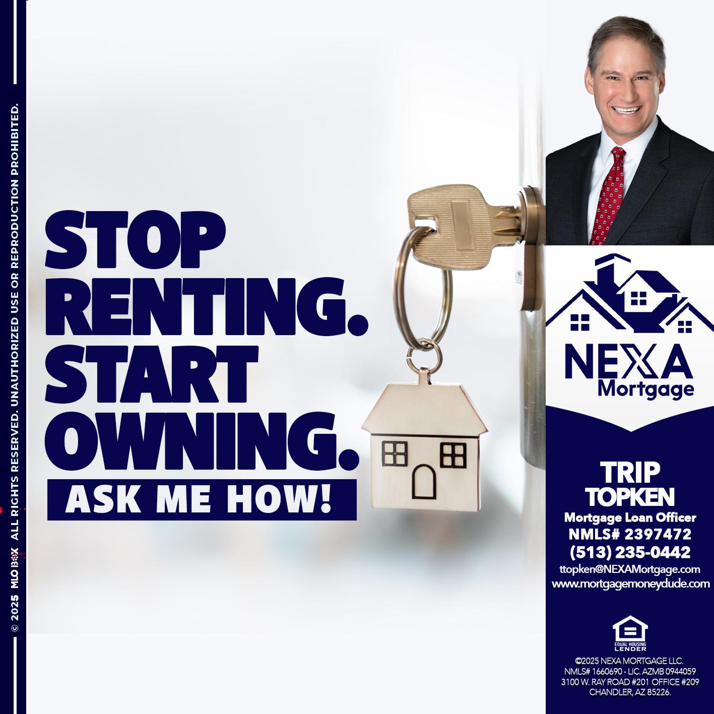 STOP RENTING - Trip Topken -Mortgage Loan Officer