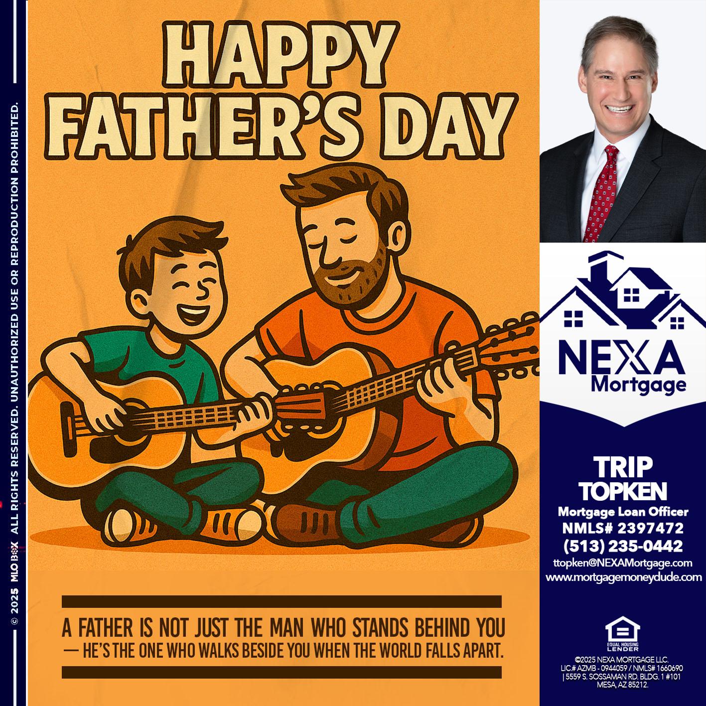 HAPPY FATHERS DAY - Trip Topken -Mortgage Loan Officer