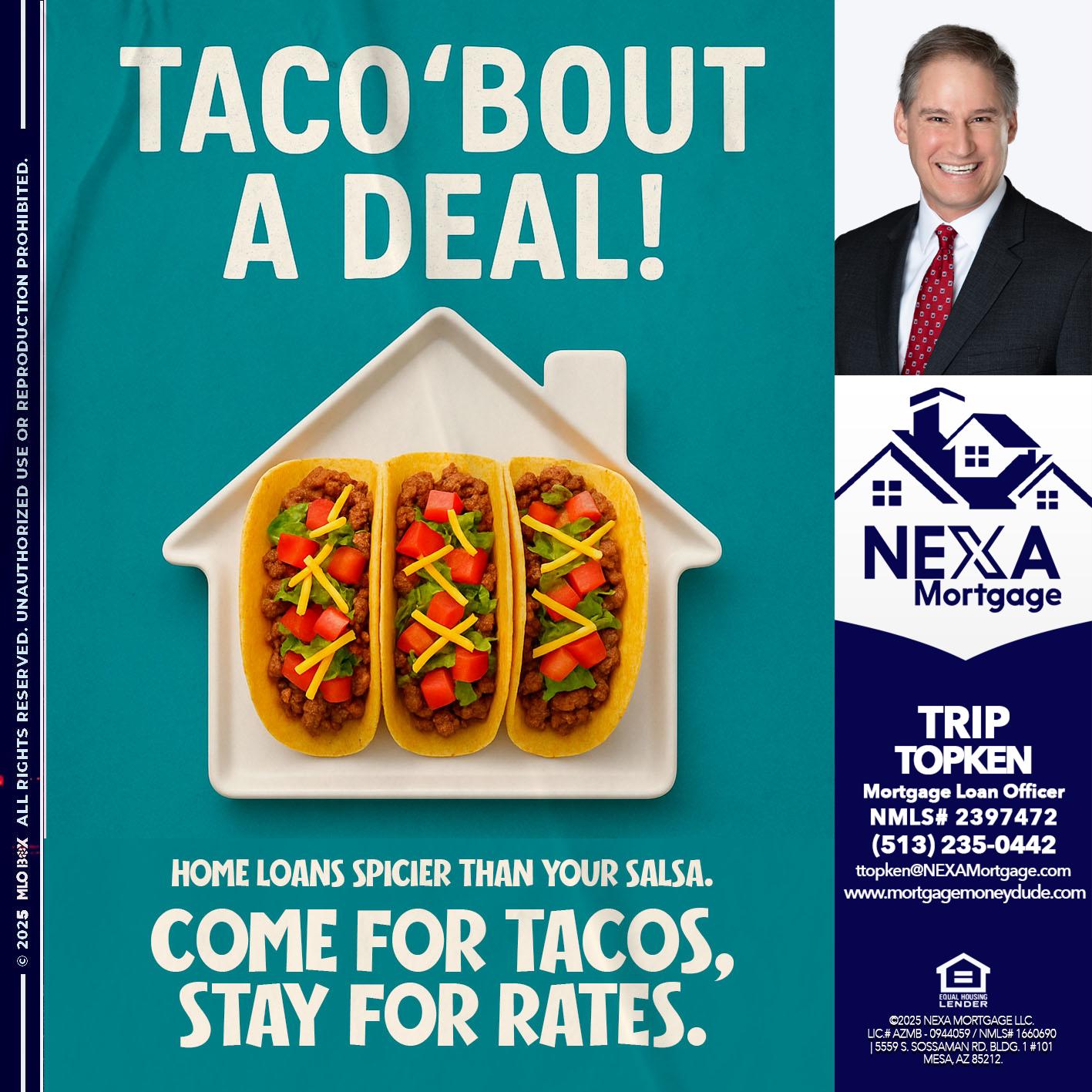 TACO BOUT A DEAL - Trip Topken -Mortgage Loan Officer