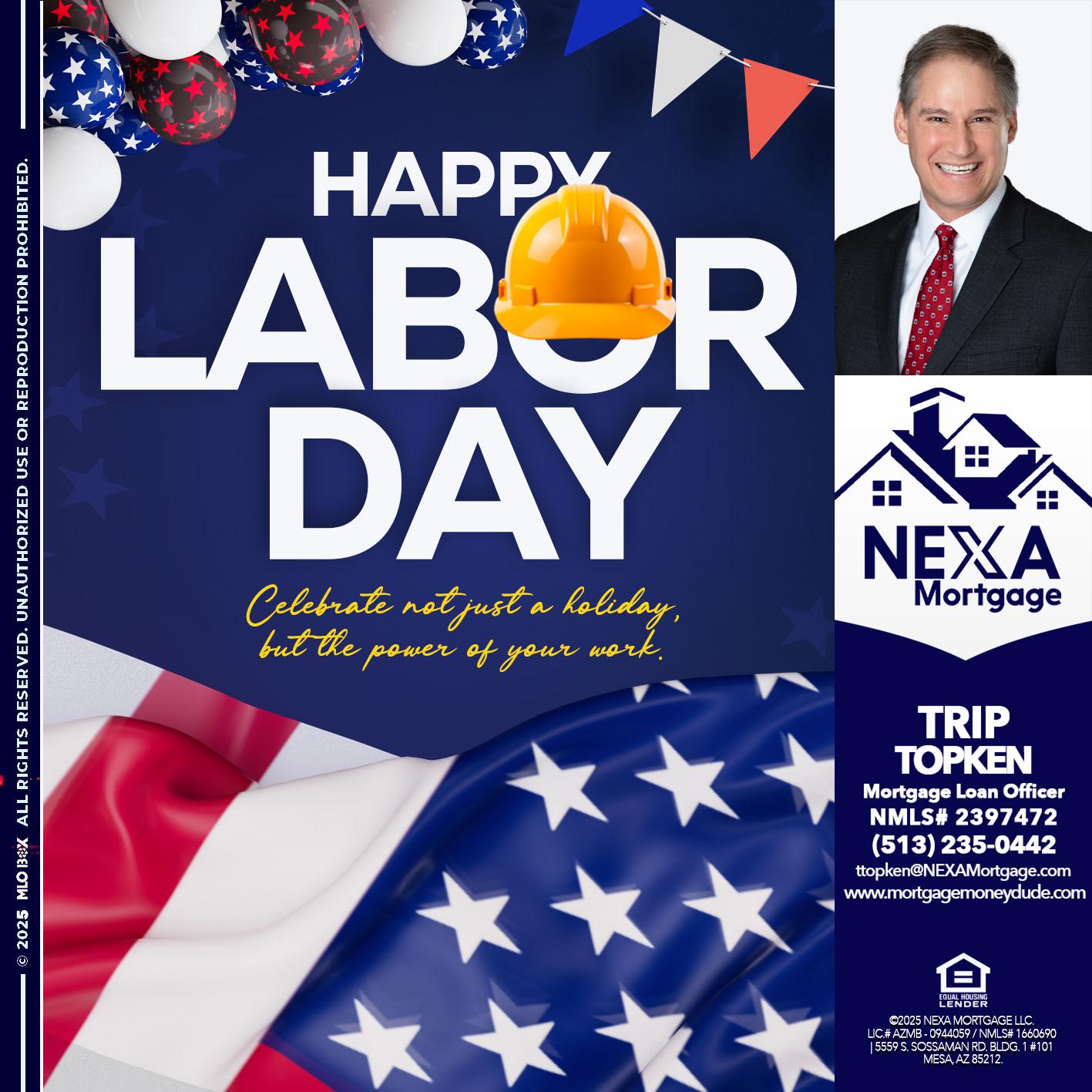 HAPPY LABOR DAY - Trip Topken -Mortgage Loan Officer