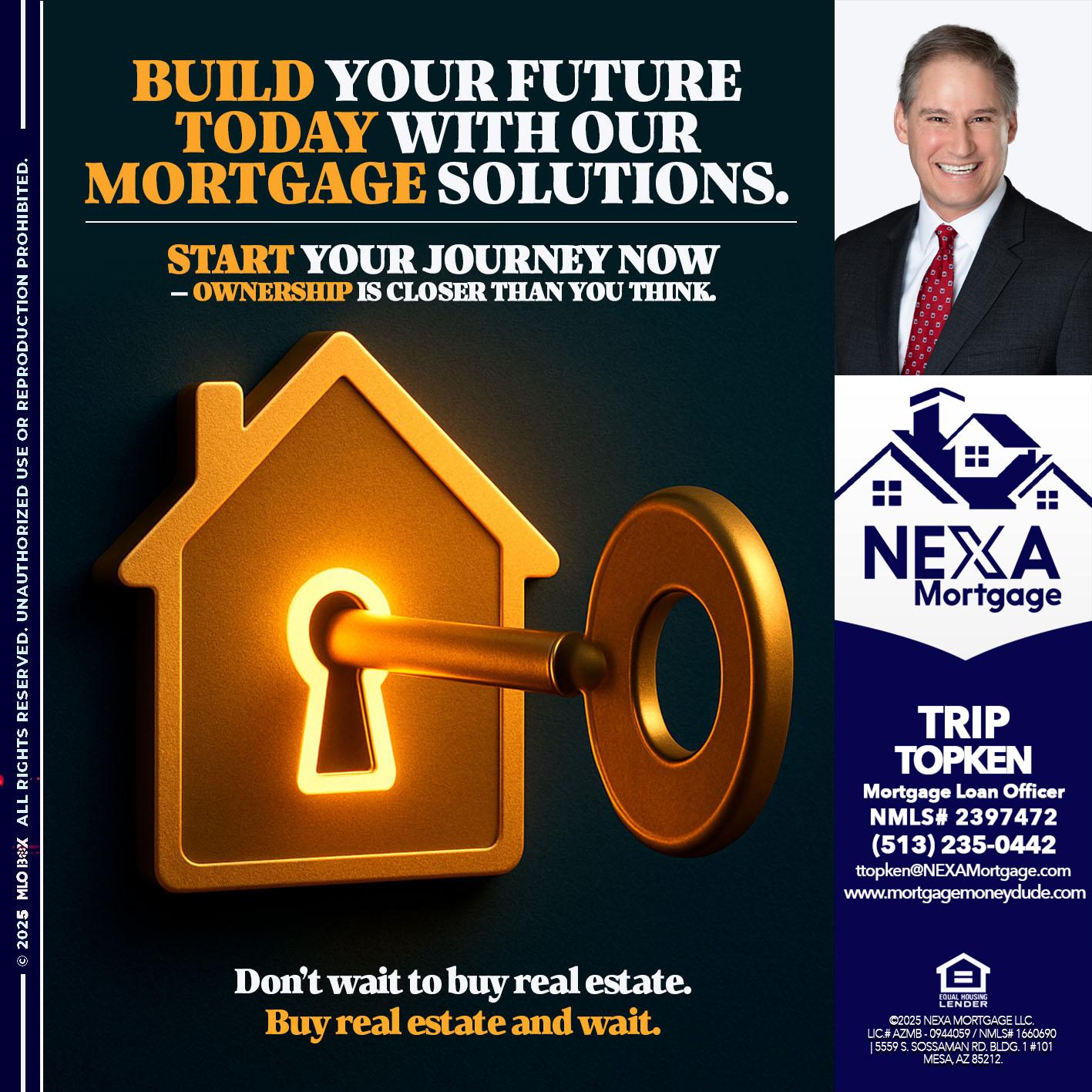 BUILD YOUR FUTURE - Trip Topken -Mortgage Loan Officer