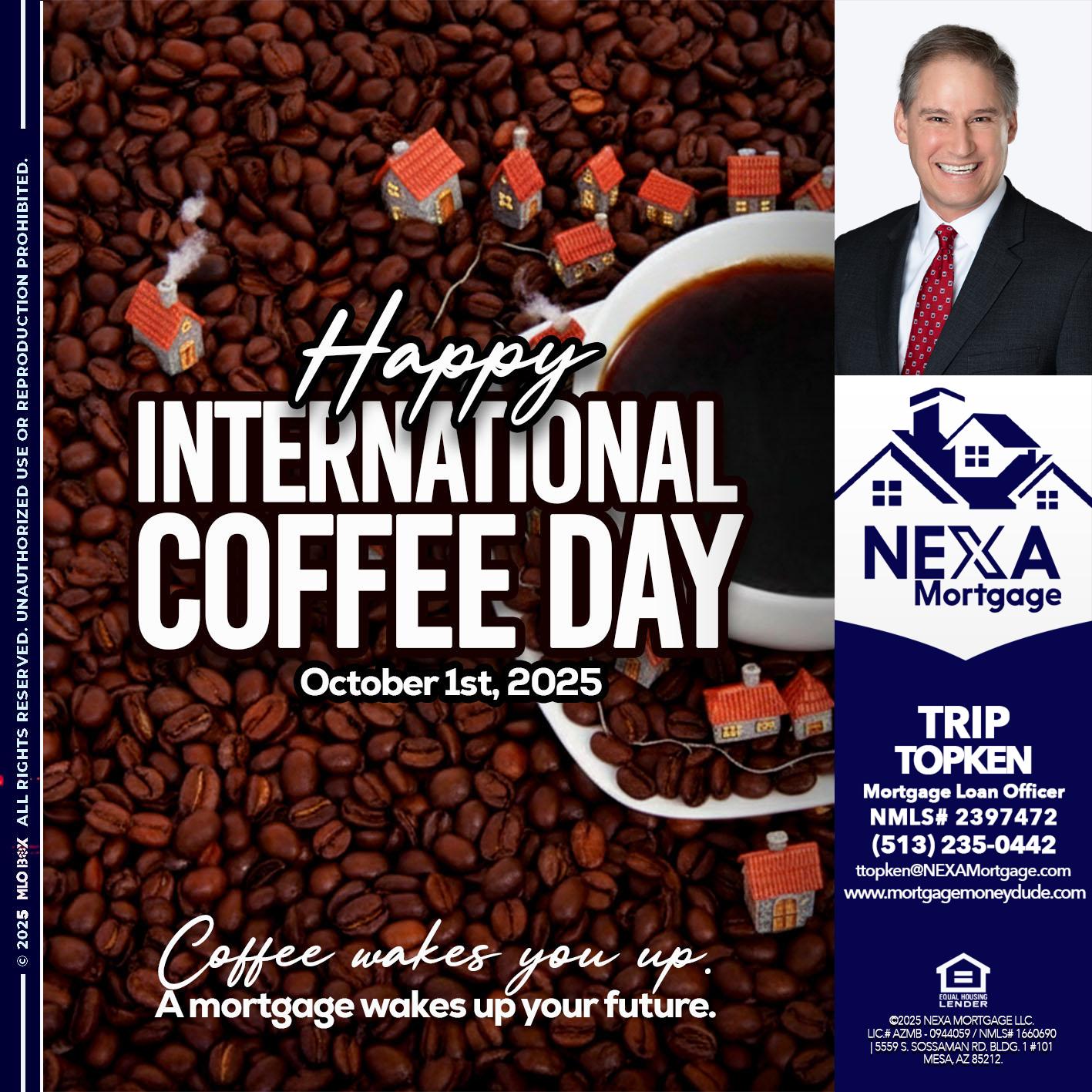 INTERNATIONAL COFFEE DAY - Trip Topken -Mortgage Loan Officer
