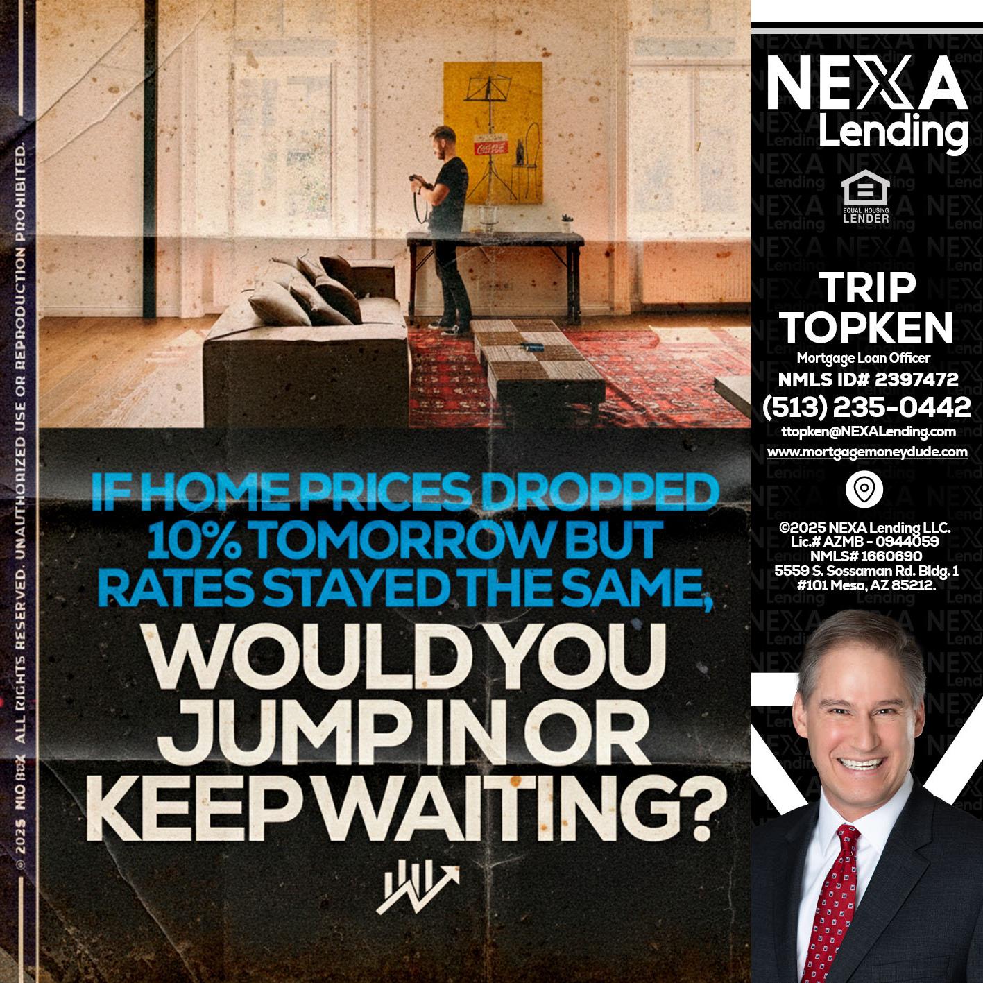 IF HOME PRICES - Trip Topken -Mortgage Loan Officer
