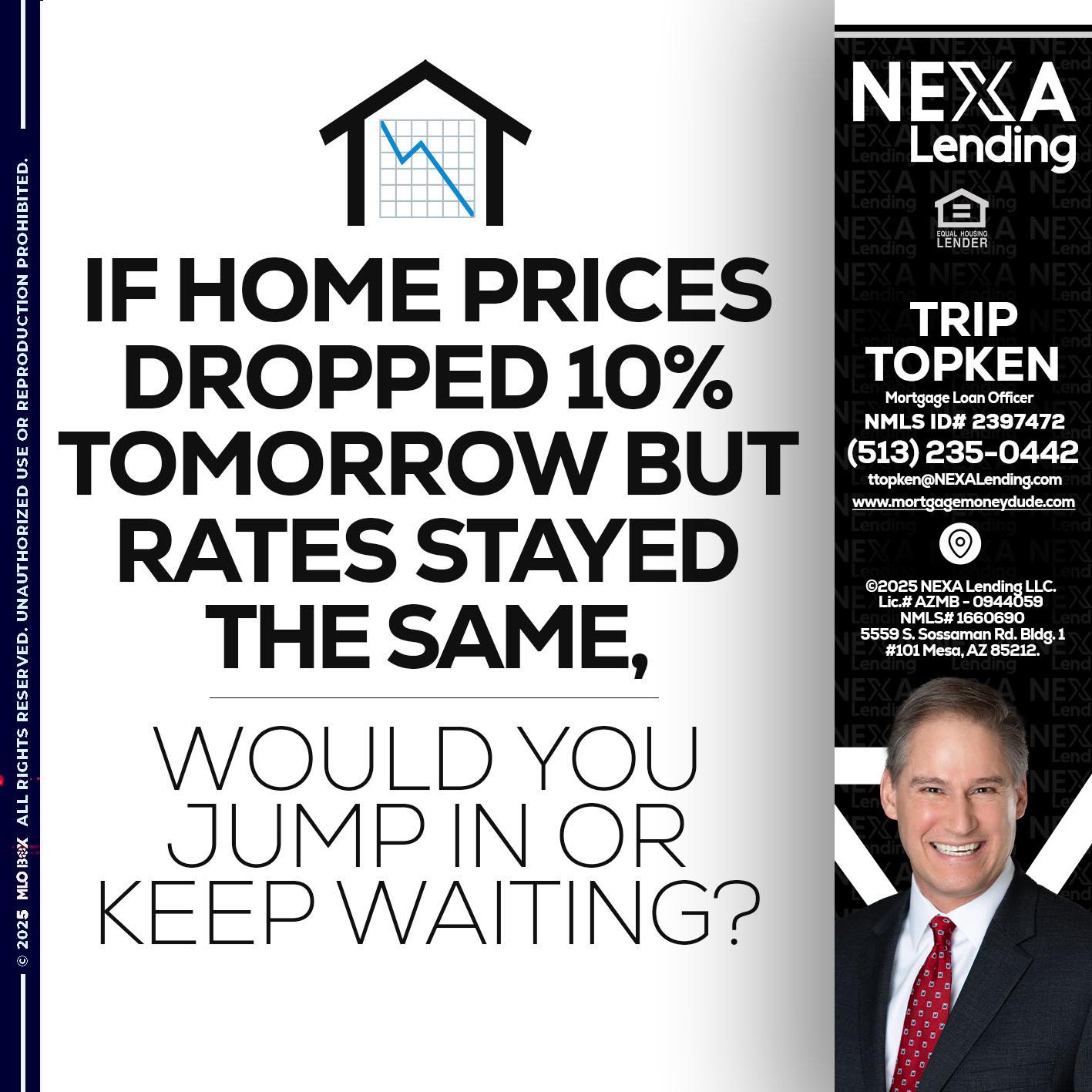 IF HOME PRICES - Trip Topken -Mortgage Loan Officer