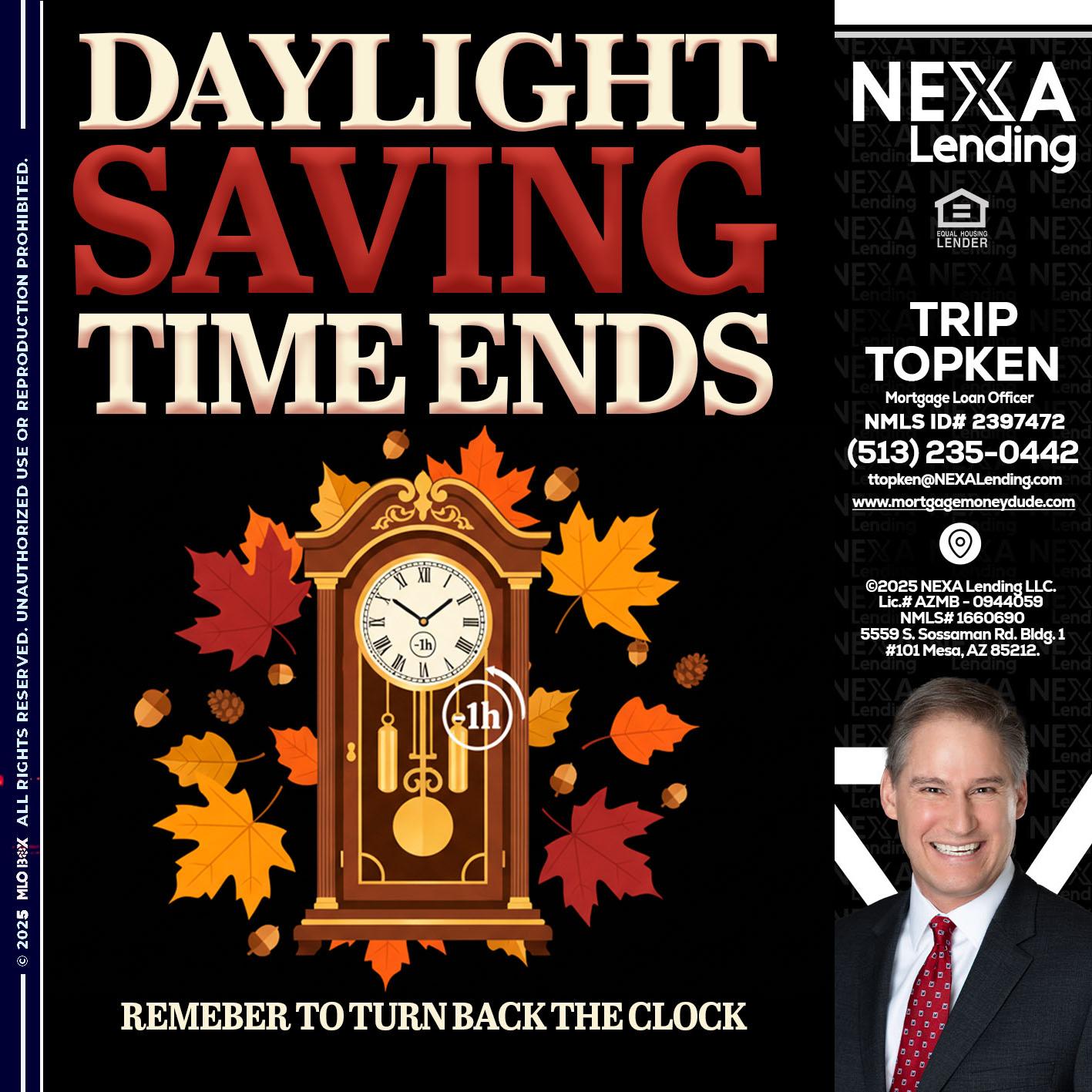 DAYLIGHT SAVINGS - Trip Topken -Mortgage Loan Officer