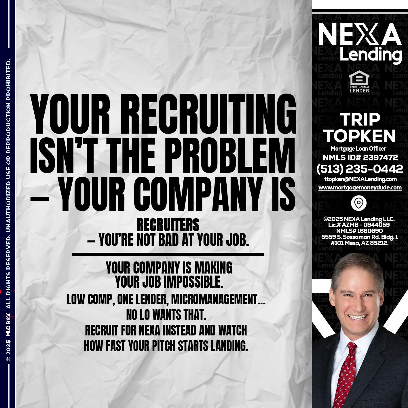 YOUR RECRUITING - Trip Topken -Mortgage Loan Officer