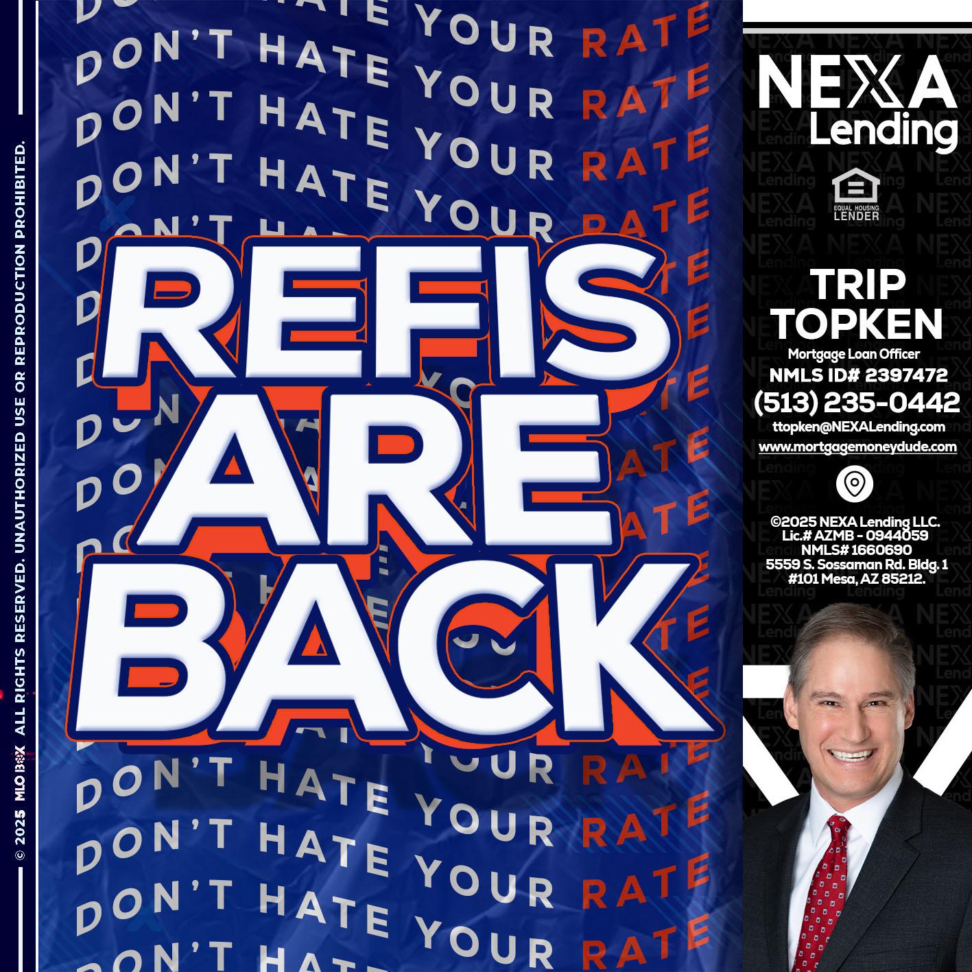 refis are back - Trip Topken -Mortgage Loan Officer