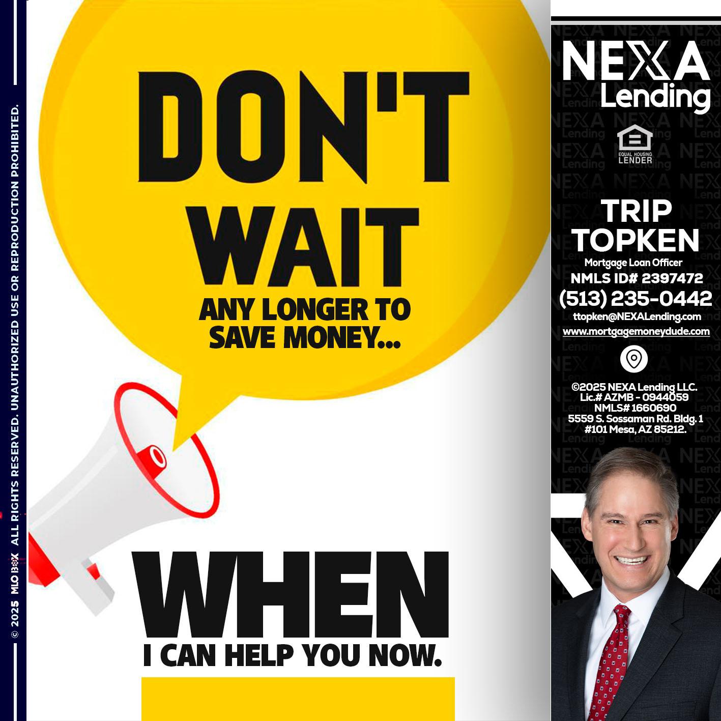 DONT WAIT - Trip Topken -Mortgage Loan Officer