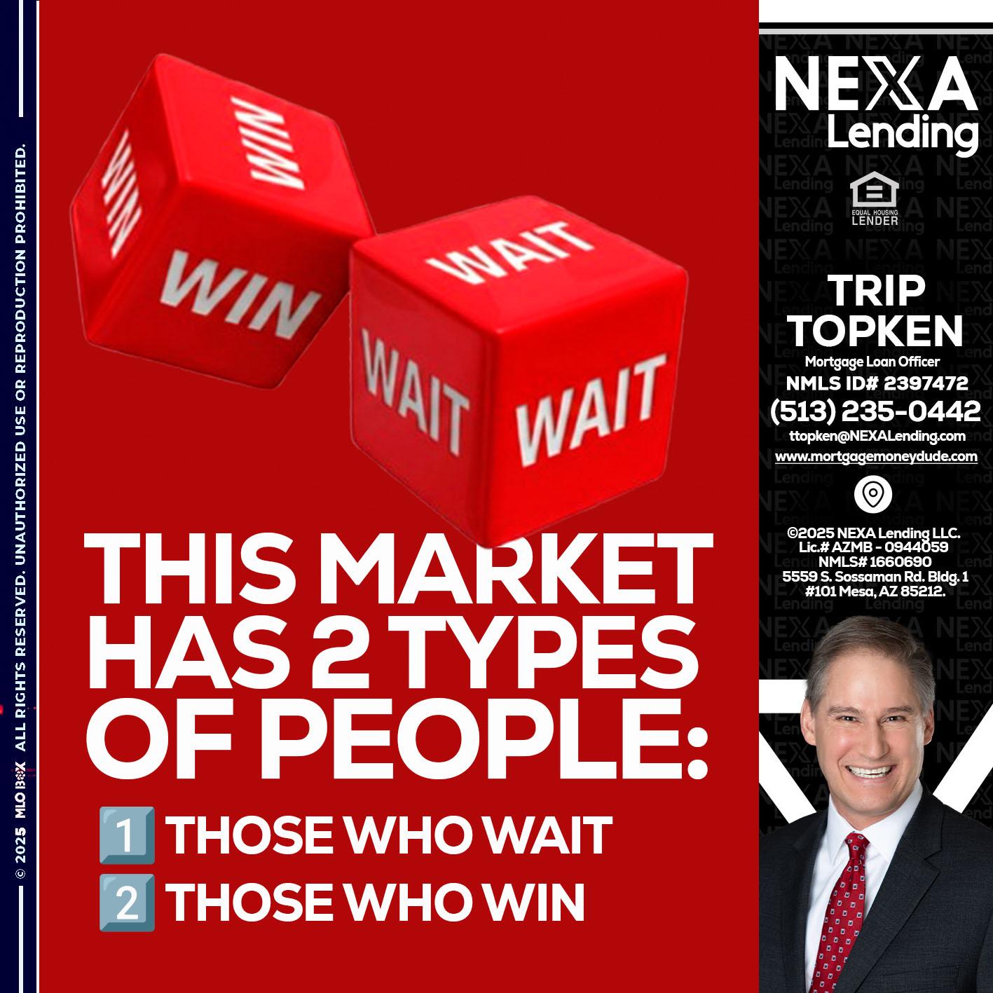 this market - Trip Topken -Mortgage Loan Officer