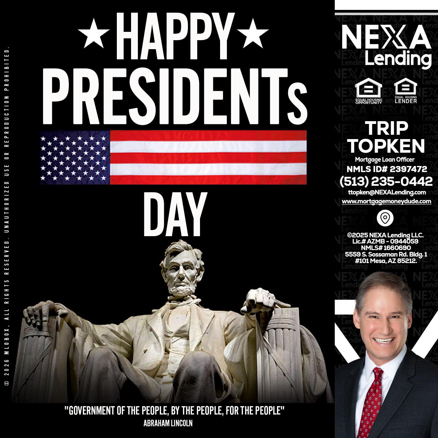 happy presidents day - Trip Topken -Mortgage Loan Officer
