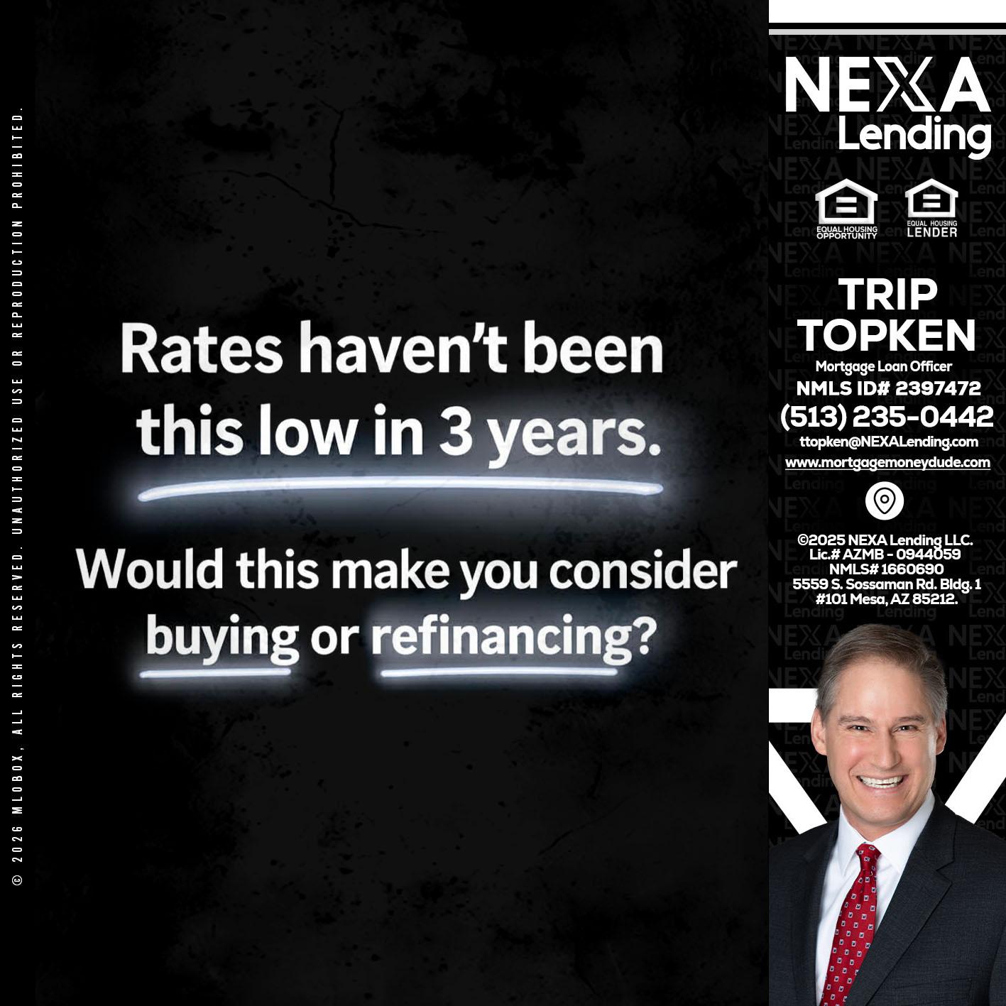 RATES HAVEN'T - Trip Topken -Mortgage Loan Officer