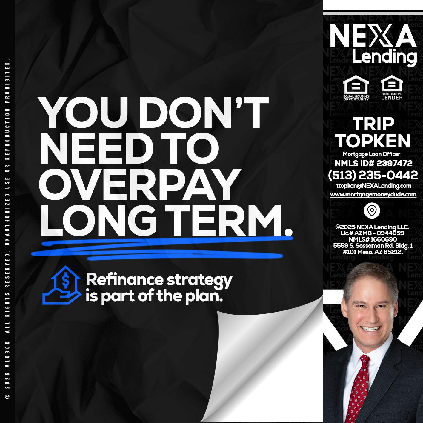 you don't need - Trip Topken -Mortgage Loan Officer