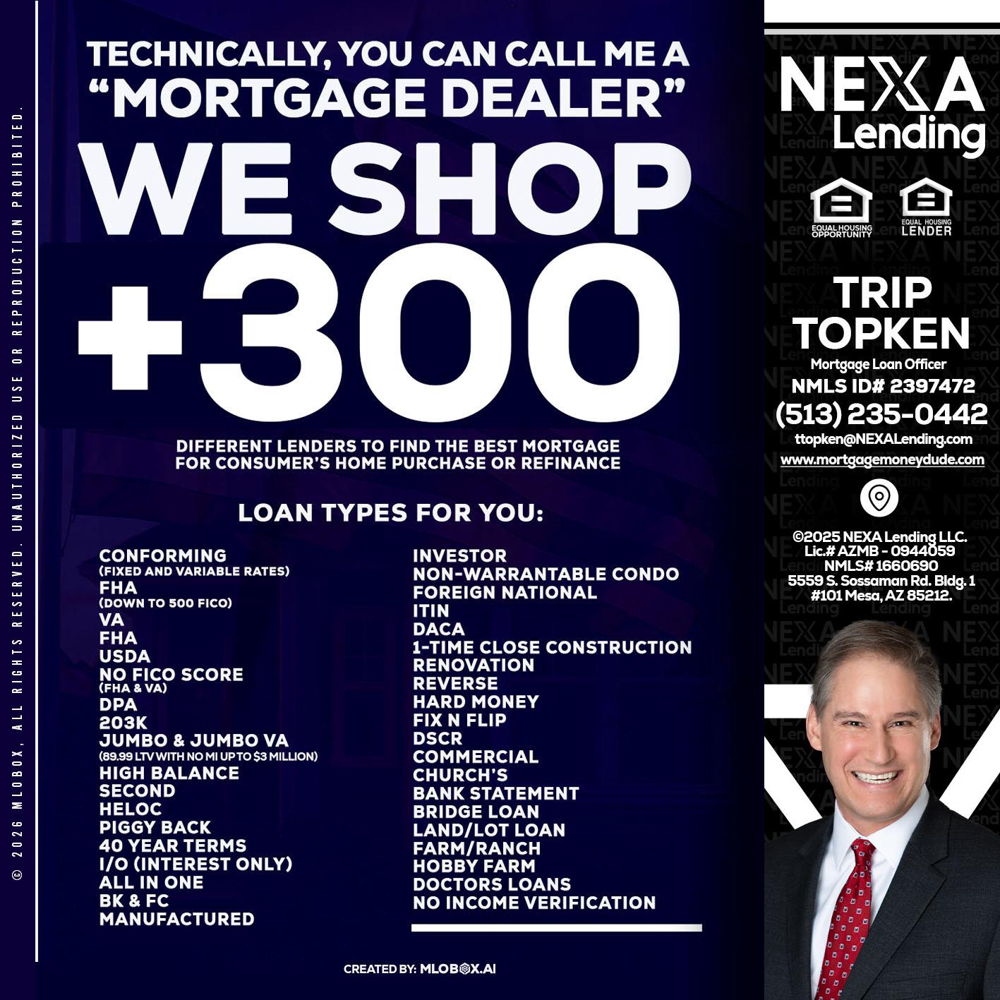 300+ LENDERS - Trip Topken -Mortgage Loan Officer