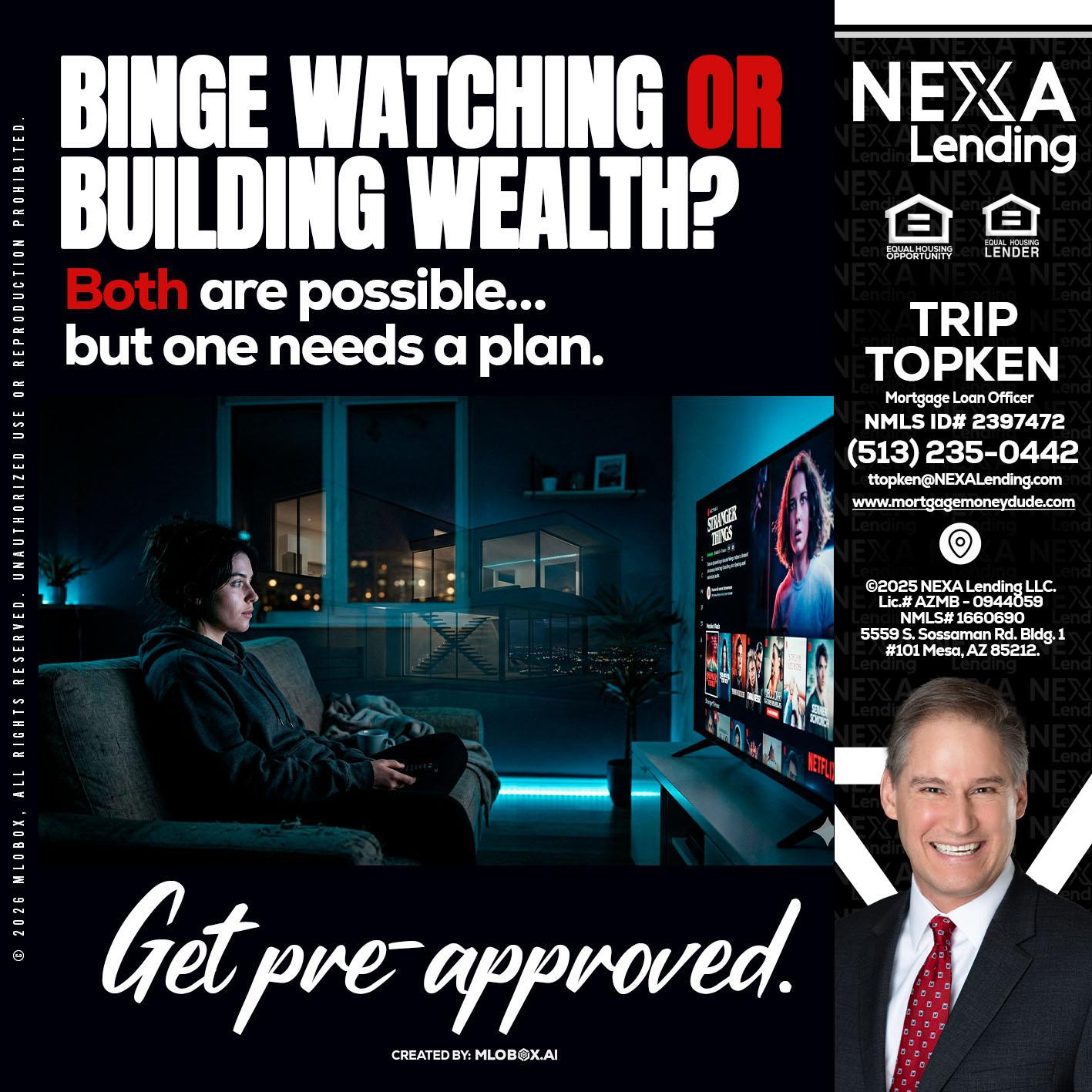 BINGE WATCHING - Trip Topken -Mortgage Loan Officer